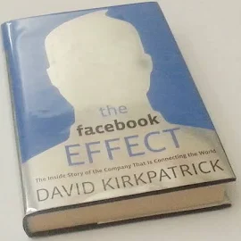 The Facebook Effect: The Inside Story of the Company That is Connecting the World