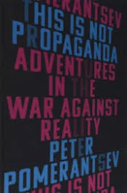 This Is Not Propaganda: Adventures in the War Against Reality [Book]