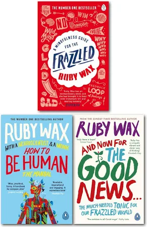 Ruby Wax 3 Books Collection Set (A Mindfulness Guide for The Frazzled, How to Be )