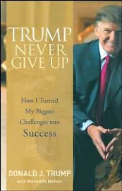 Trump Never Give Up: How I Turned My Biggest Challenges Into Success [Book]