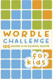 Wordle Challenge for Kids: 100 Puzzles to Do Anywhere, Anytime [Book]