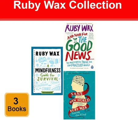 Ruby Wax 3 Books Collection Set and Now for Good News, A Mindfulness Guide