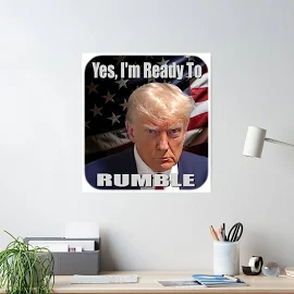 Trump Is Ready To Rumble! donald trump Poster