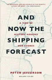 And Now The Shipping Forecast: A Tide of History Around Our Shores [Book]