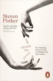 The Sense of Style: The Thinking Person's Guide to Writing in the 21st Century [Book]