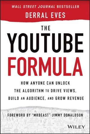 The YouTube Formula: How Anyone Can Unlock the Algorithm to Drive Views, Build an Audience, and Grow Revenue