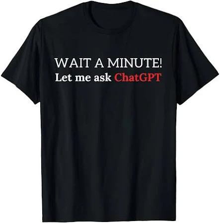 Funny ChatGPT Meme Joke LET Me Ask Chat GPT T-Shirt