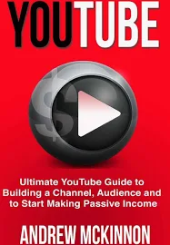 YouTube: Ultimate YouTube Guide To Building A Channel, Audience And To Start Mak [Book]