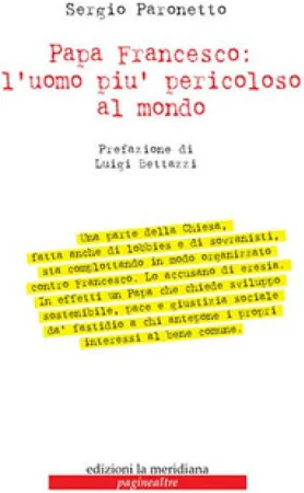 Papa Francesco: L'uomo più pericoloso al Mondo