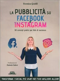 la Pubblicità su Facebook e Instagram. 50 Consigli Pratici per