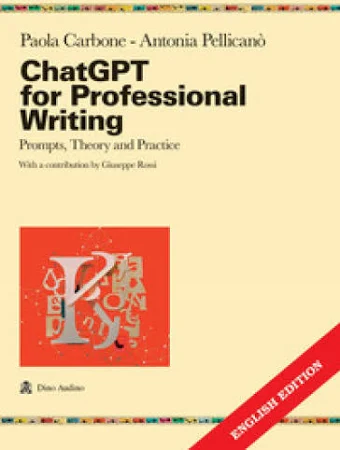 Paola Carbone;Antonia Pellicanò ChatGPT For Professional Writing Prompts, Theory and Practice