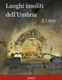 Luoghi insoliti dell'Umbria. Il libro