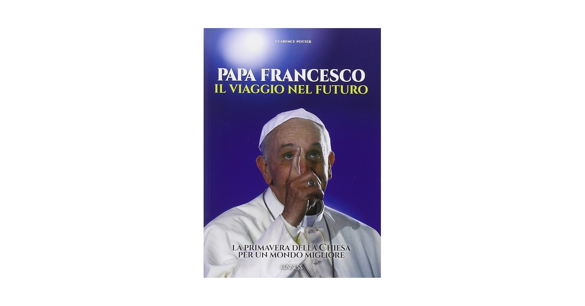 Clarence Potter Papa Francesco. il viaggio nel Futuro