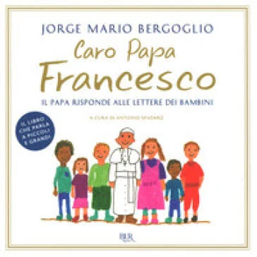 Caro Papa Francesco il Papa risponde alle Lettere dei Bambini