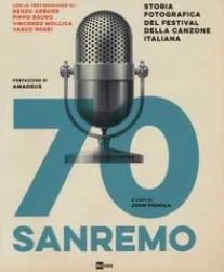 70 Sanremo. Storia fotografica del festival della canzone italiana. Ed - Vignola J. (cur.)