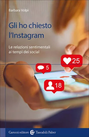 Barbara Volpi gli Ho chiesto l'Instagram. le relazioni sentimentali ai tempi dei Social