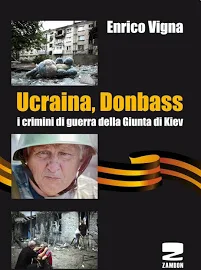Ucraina, Donbass. I Crimini Di Guerra Della Giunta Di Kiev - Vigna