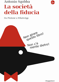 La Società Della Fiducia. Da Platone A Whatsapp - Sgobba Antonio