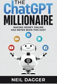 The ChatGPT Millionaire : Making Money Online Has Never Been This Easy