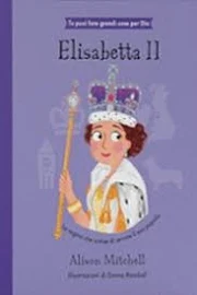 Elisabetta II. la Regina che scelse di servire il suo popolo. Ediz. illustrata - Alison Mitchell