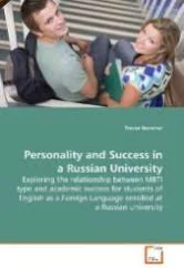 Personality and Success in A Russian University : Exploring THE Relationship Between MBTI Type andacademic Success for Students of English AS A