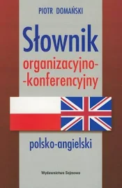 Słownik Organizacyjno-Konferencyjny. Polsko-Angielski