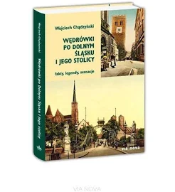 Wędrówki po Dolnym Śląsku i jego stolicy