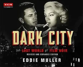 Dark City (rebuilt): The Lost World of Film Noir [Book]