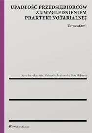 Upadłość przedsiębiorców z uwzględnieniem praktyki notarialnej