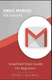 Gmail Manual For Seniors Peter T Maxwell