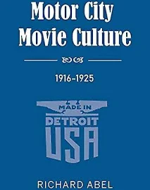 Motor City Movie Culture - 1916-1925 by Richard Abel - 9780253046451