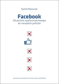 Facebook Od Portalu Społecznościowego Do Narzędzia Polityki