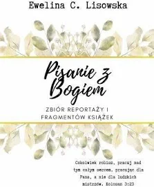 Pisanie z Bogiem zbór reportaży i fragmentów książek