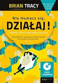 Nie tłumacz się, działaj! Odkryj moc samodyscypliny - ebook PDF