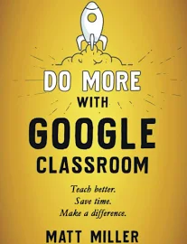 Do More with Google Classroom (Miller Matt)