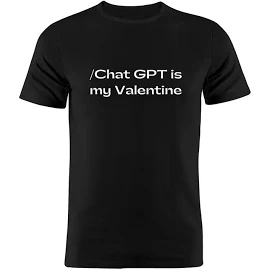 Забавная мужская одежда Chat GPT Is My Valentine Forever Alone Chat GPT программатор кодер художественная Подарочная футболка