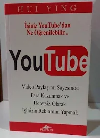 Youtube - Video Paylaşımı Sayesinde Para Kazanmak Ve Ücretsiz Olarak Reklamını Yapmak - İşiniz Youtube'dan Ne Öğrenebilir, Hui Ying