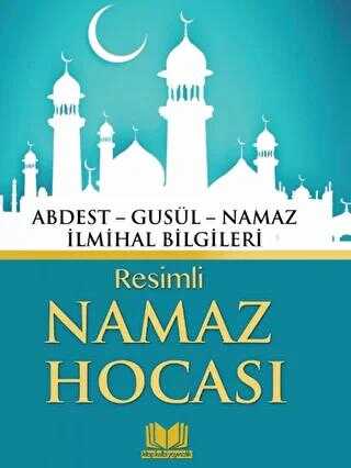 Resimli Namaz Hocası & Abdest, Gusül, Namaz İlmihal Bilgileri