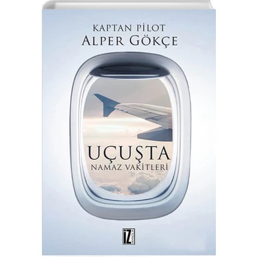 Uçuşta Namaz Vakitleri - Alper Gökçe