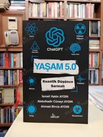 Yaşam 5.0 ChatGPT - Kuantik Düşünce Sarmalı - İsmail Hakkı Aydın