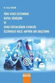 Türk Vergi Sisteminde Dijital Dönüşüm Ve Vergi Güvenliğinin Etkinliği Üzerindeki