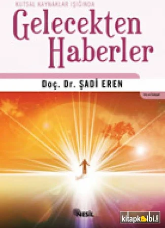Gelecekten Haberler Kutsal Kaynaklar Işığında