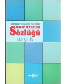 Türkçeden İngilizceye Tercümede Kalıp İfadeler Sözlüğü - Elif Çetin