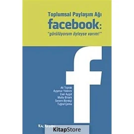 Toplumsal Paylaşım Ağı Facebook: Görülüyorum Öyleyse Varım - Mutlu Binark - Ayşenur Yıldırım - Kalkedon