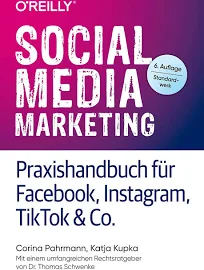 Social Media Marketing – Praxishandbuch für Facebook, Instagram, TikTok & Co.: Mit einem umfangreichen Rechtsratgeber von Dr. Thomas Schwenke