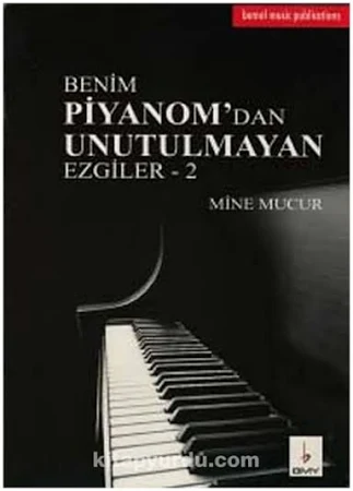 BENİM PİYANOMDAN UNUTULMAYAN EZGİLER 2