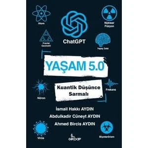 Yaşam 5.0 ChatGPT & Kuantik Düşünce Sarmalı