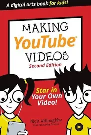 Making YouTube Videos: Star in Your Own Video!. Нік Віллоубі. Wiley. John Wiley & Sons, LTD. Мова — Англійська. Дитяча література