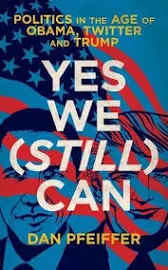 Yes We (Still) Can: Politics in the Age of Obama, Twitter and Trump [Book]