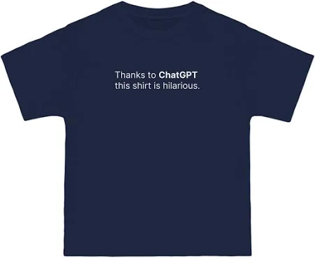Thanks To Chatgpt This Shirt Is Hilarious Men's